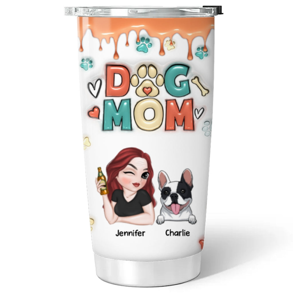 Custom Mother's day Birthday Gifts For Dog Mom, Dog Lovers • Mom Of Dogs - Personalized 3D Inflated Effect Tumbler