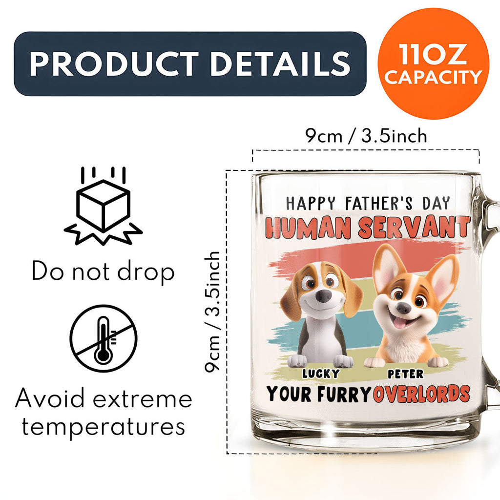 Custom Father's day Birthday Gifts For Dog Dad, Dog Lovers • Your Furry Overlords Dog Ver - Personalized Glass Mug