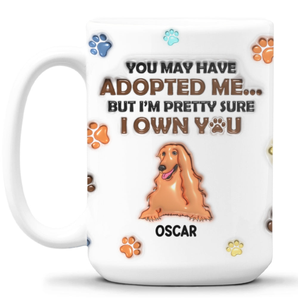 Custom Mother's day Birthday Gifts For Cat Mom, Cat Lovers • You May Have Adopted Pets - Personalized 3D Inflated Effect Mug