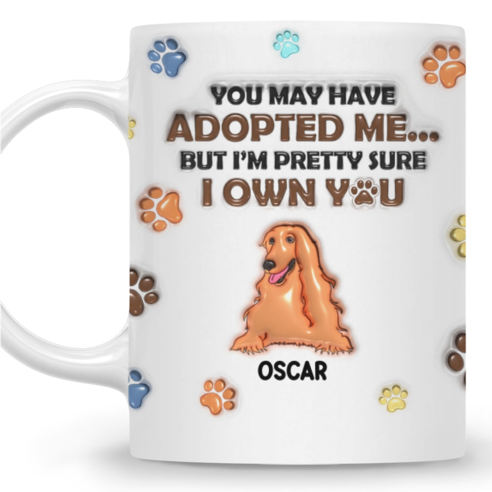 Custom Mother's day Birthday Gifts For Cat Mom, Cat Lovers • You May Have Adopted Pets - Personalized 3D Inflated Effect Mug