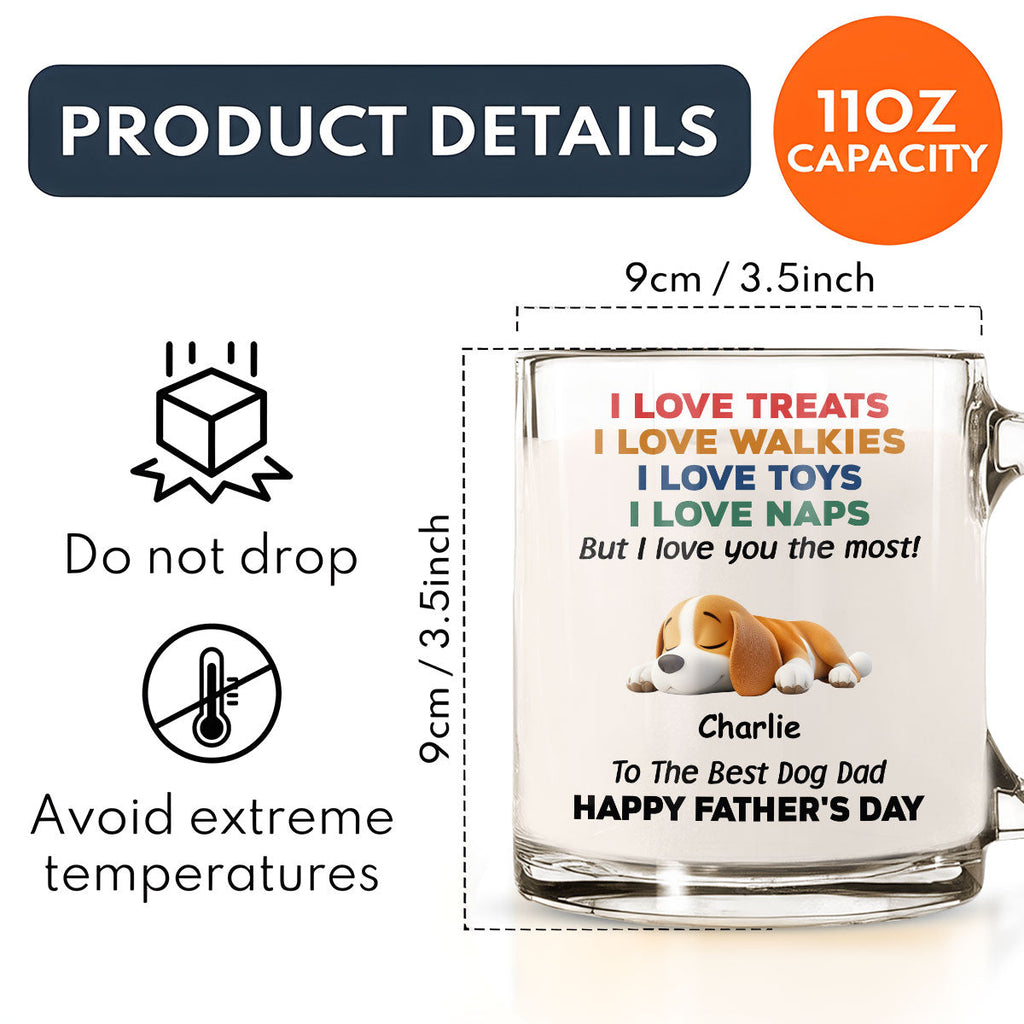 Custom Father's day Birthday Gifts For Dog Dad, Dog Lovers • Love You The Most Version 2 - Personalized Glass Mug