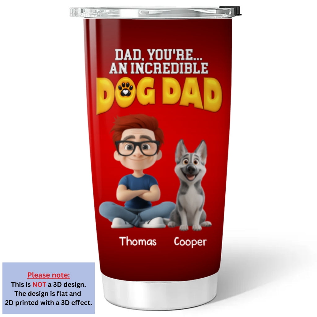 Custom Father's day Birthday Gifts For Dog Dad, Dog Lovers • You Are An Awesome Dog Dad - Personalized 3D Inflated Effect Tumbler