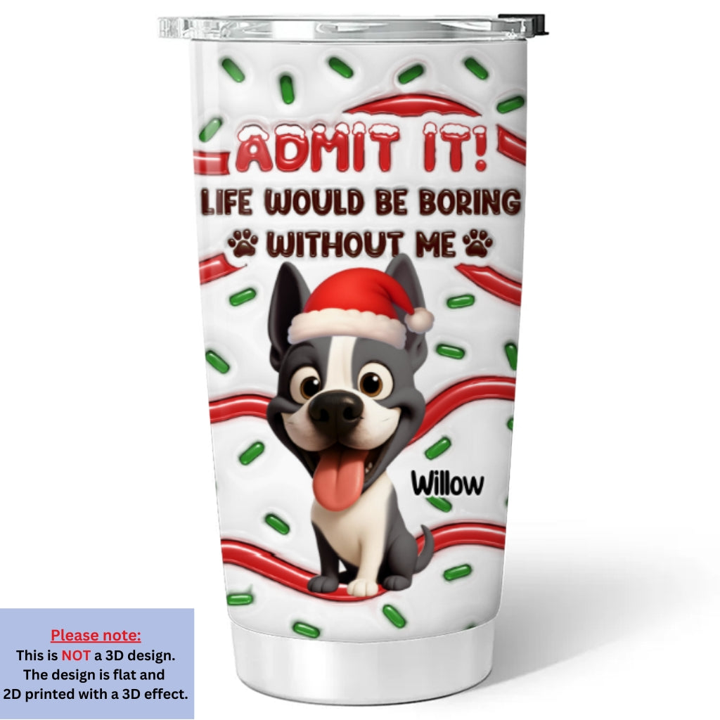 Custom Christmas Birthday Gifts For Dog Lovers • Admit It Cartoon - Personalized 3D Inflated Effect Tumbler
