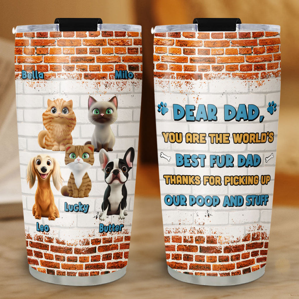 Custom Christmas Birthday Gifts For Pet Dad, Pet Lovers • Dear Dad Fur Ver - Personalized Tumbler