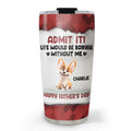 Custom Father's day Birthday Gifts For Dog Dad, Dog Lovers • Admit It Cartoon - Personalized 3D Inflated Effect Tumbler