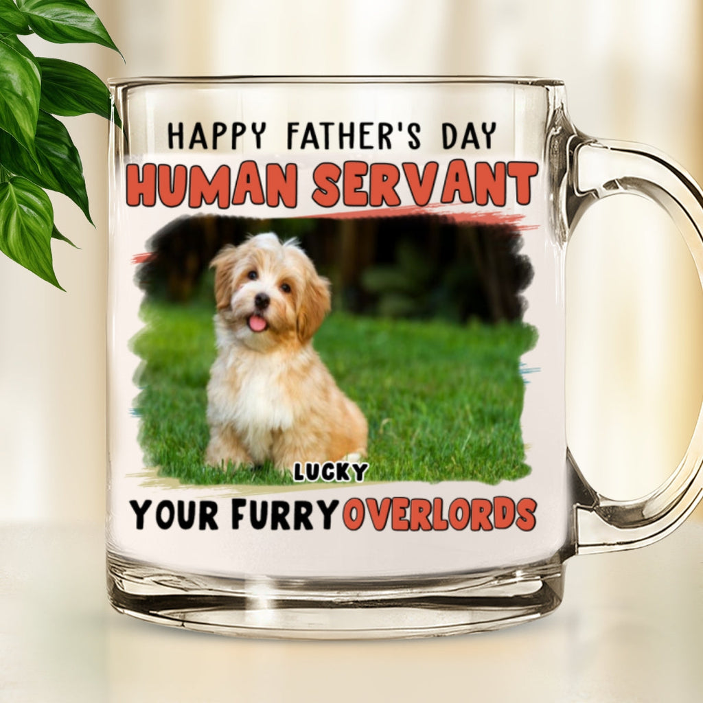 Custom Photo Father's day Birthday Gifts For Dog Dad, Dog Lovers • Your Furry Overlords Dog Ver Photo - Personalized Glass Mug