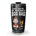 Custom Father's day Birthday Gifts For Dog Dad, Dog Lovers • An Incredible Handsome Dog Dad - Personalized 3D Inflated Effect Tumbler