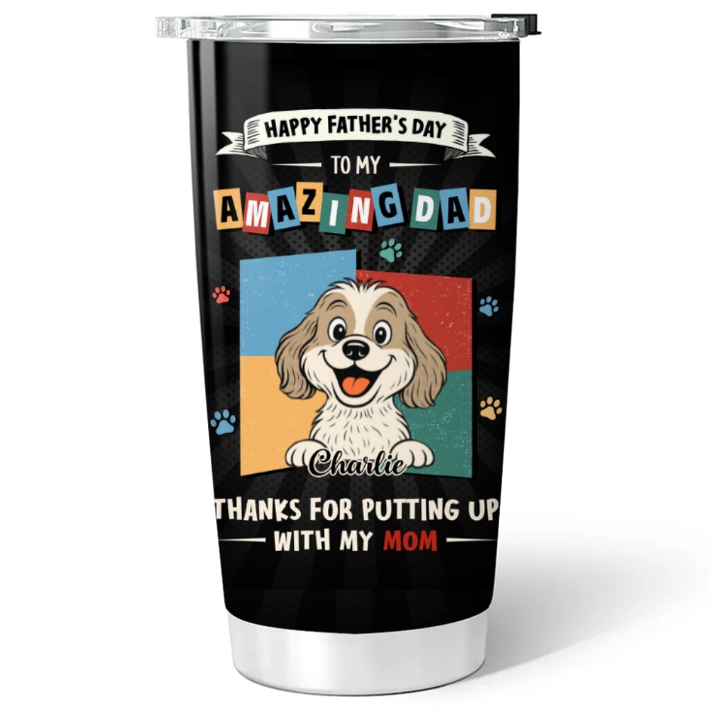 Custom Father's day Birthday Gifts For Dog Dad, Dog Lovers • Dog Approved Dad - Personalized Tumbler