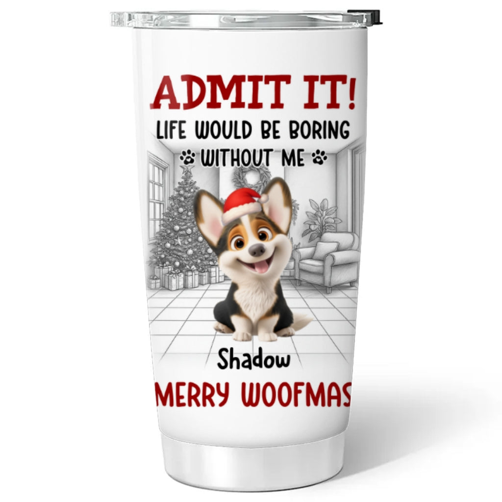 Custom Christmas Birthday Gifts For Dog Lovers • Admit Christmas Is Coming - Personalized Tumbler