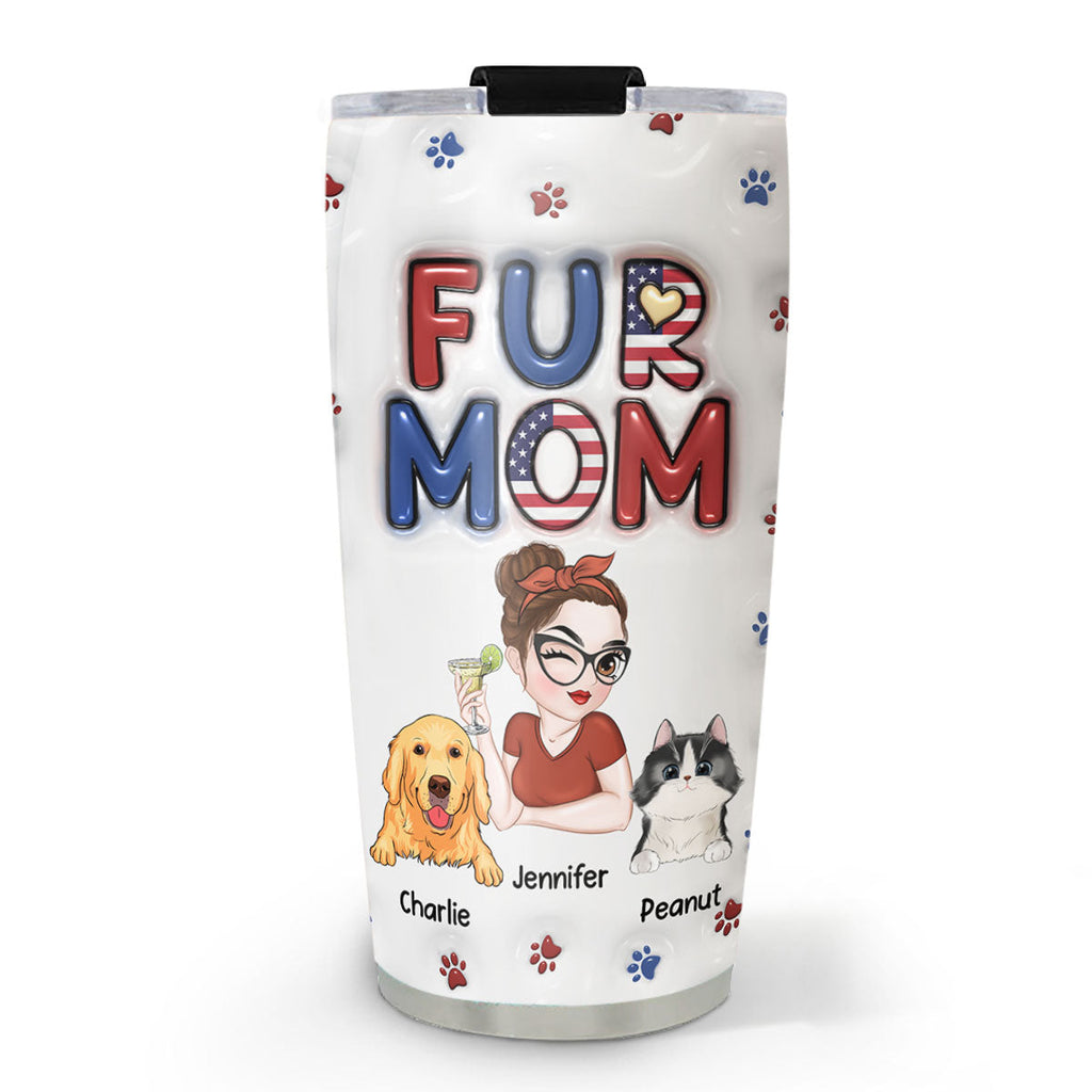 Custom Mother's day Birthday Gifts For Pet Mom, Pet Lovers • Lovely Fur Mom Version 3 - Personalized 3D Inflated Effect Tumbler