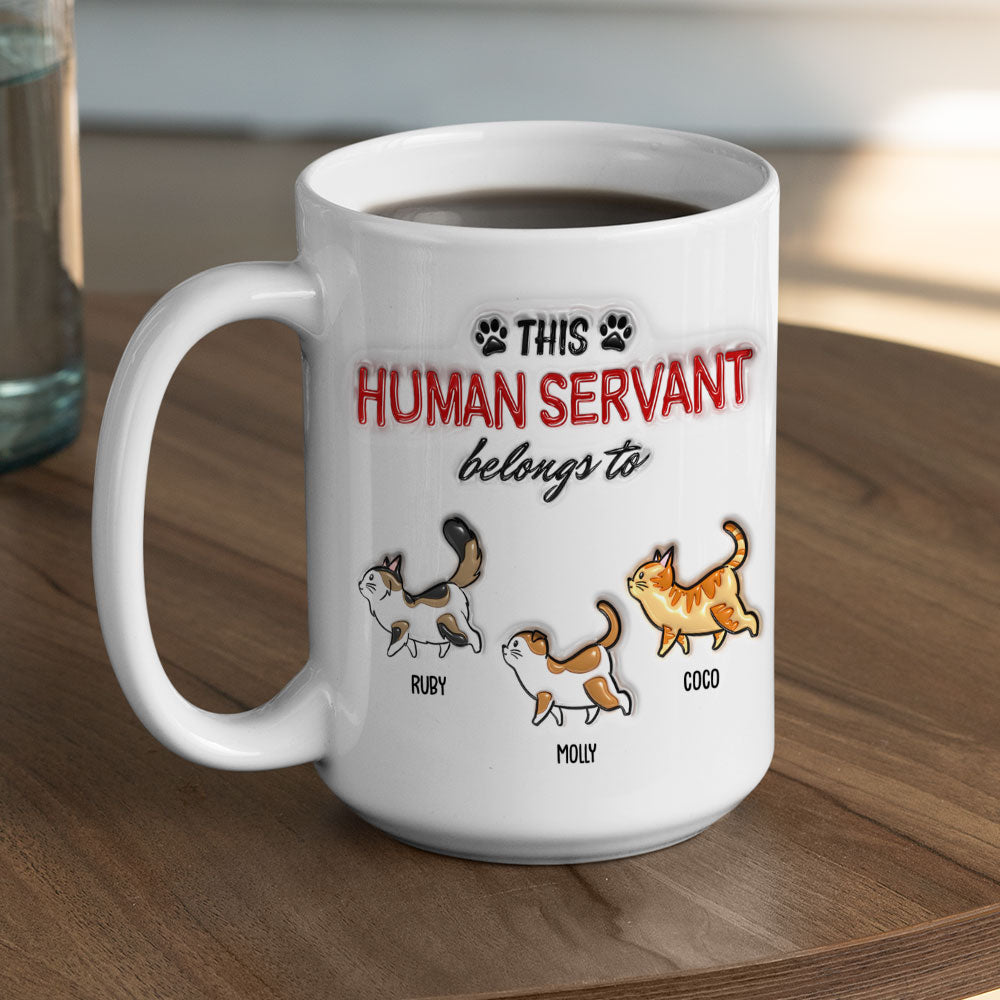 Custom Father's day Birthday Gifts For Cat Dad, Cat Lovers • This Human Servant Belongs To - Personalized 3D Inflated Effect Mug