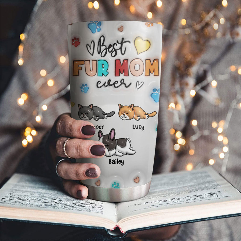Custom Mother's day Birthday Gifts For Pet Mom, Pet Lovers • Proud To Be Fur Mom - Personalized 3D Inflated Effect Tumbler