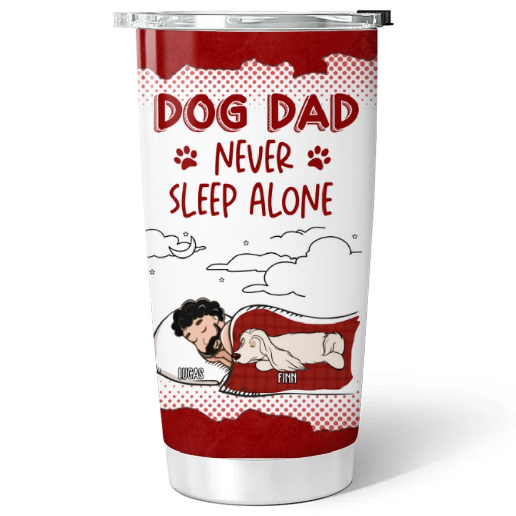 Custom Mother's day Birthday Gifts For Pet Mom, Pet Lovers • Dog Dad Mom Never Sleep Alone - Personalized Tumbler