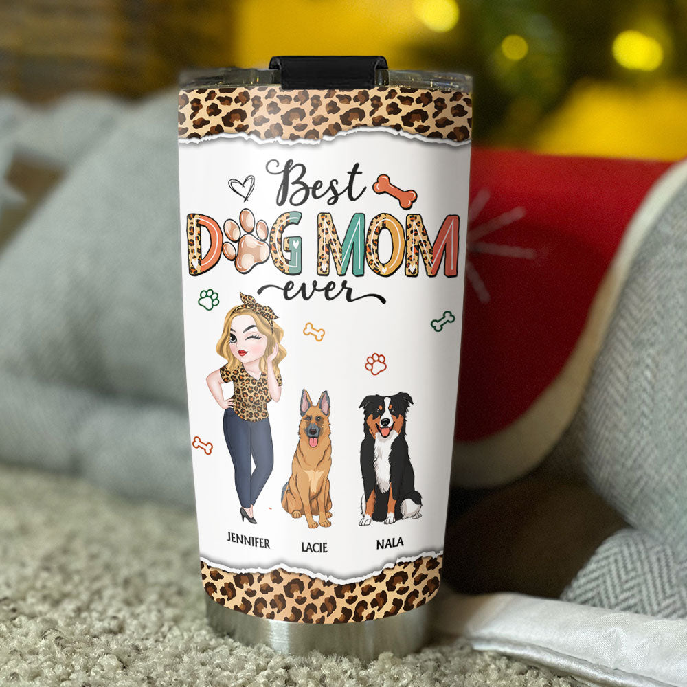 Custom Mother's day Birthday Gifts For Dog Mom, Dog Lovers • Best Dog Mom Ever And Ever - Personalized Tumbler