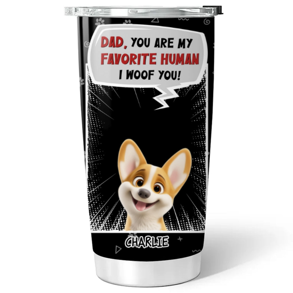 Custom Father's day Birthday Gifts For Dog Dad, Dog Lovers • My Favorite Human - Personalized Tumbler