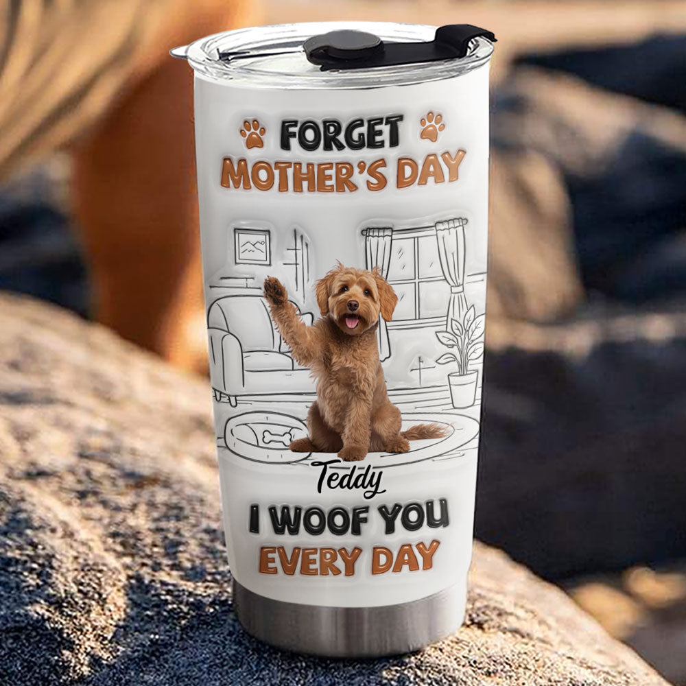 Custom Photo Mother's day Birthday Gifts For Dog Mom, Dog Lovers • Woof You Forever Photo - Personalized 3D Effect Tumbler