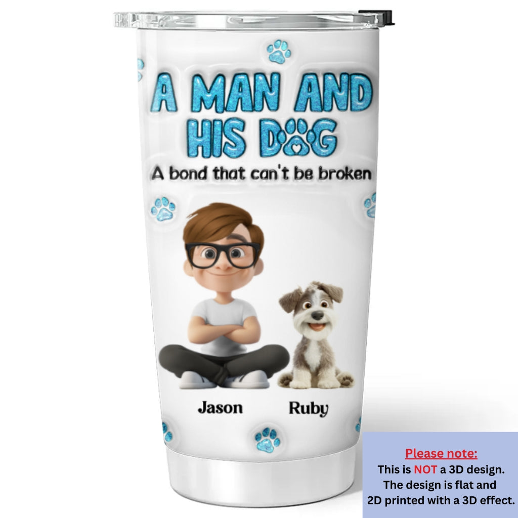 Custom Christmas Birthday Gifts For Dog Dad, Dog Lovers • A Man And His Dog - Personalized 3D Inflated Effect Tumbler