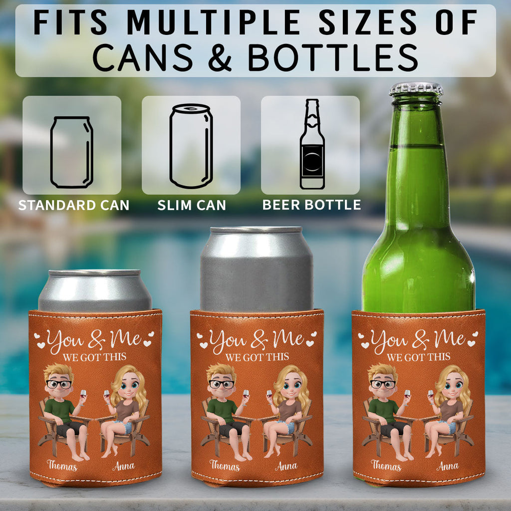 You And Me We Got This Anniversary Couple - Personalized Leather Can Cooler Holder