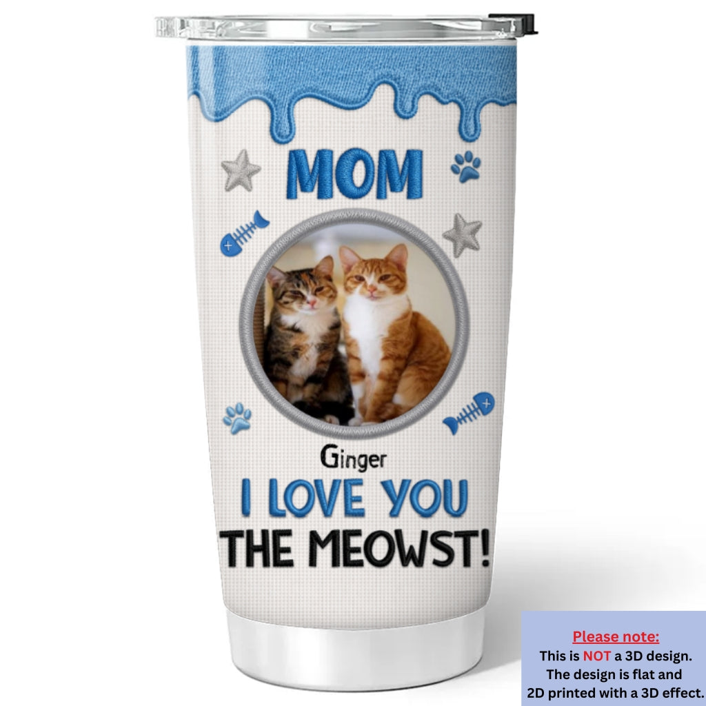 Custom Photo Mother's day Birthday Gifts For Cat Mom, Cat Lovers • The Meowst Photo - Personalized 3D Effect Tumbler