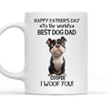 Custom Father's day Birthday Gifts For Dog Dad, Dog Lovers • I Woof You The Best Dog Dad - Personalized Coffee Mug