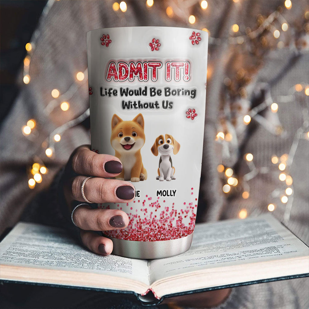 Custom Christmas Birthday Gifts For Dog Lovers • Admit It Blink - Personalized 3D Inflated Effect Tumbler