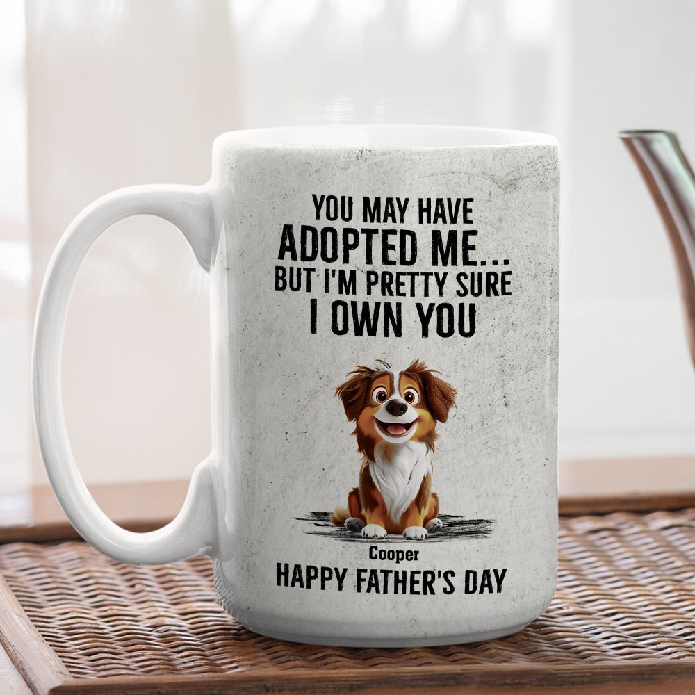 Custom Father's day Birthday Gifts For Dog Dad, Dog Lovers • Own You For Sure - Personalized Coffee Mug