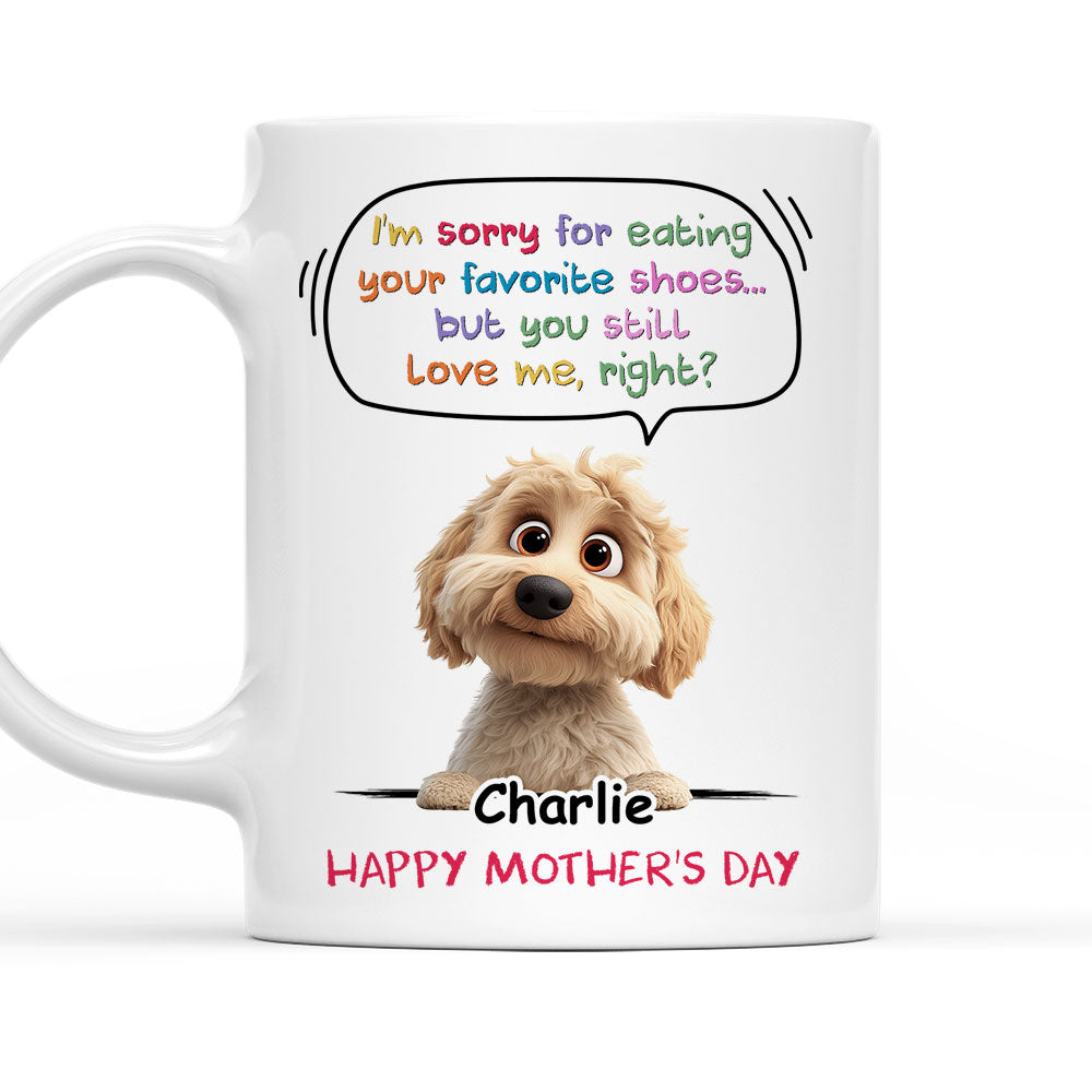Custom Mother's day Birthday Gifts For Dog Mom, Dog Lovers • Sorry For Eating Your Shoes - Personalized Coffee Mug