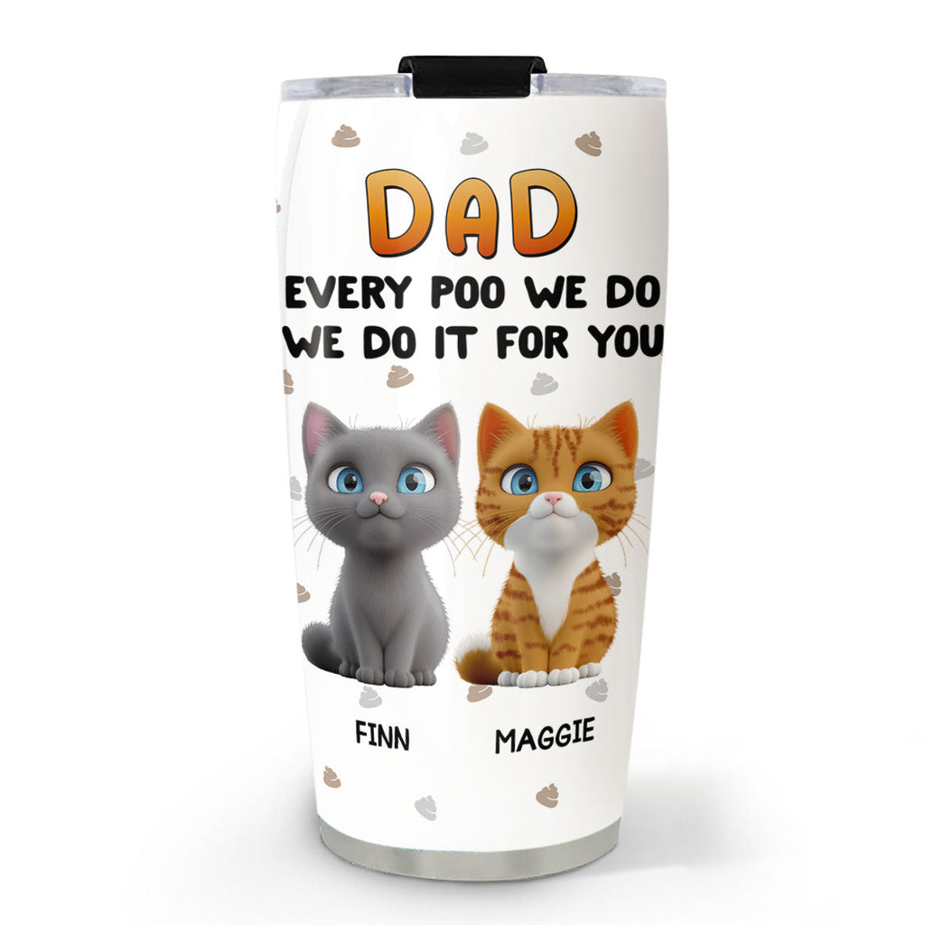 Custom Father's day Birthday Gifts For Cat Dad, Cat Lovers • Do It For You Cat Dad Mom - Personalized Tumbler