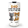 Custom Father's day Birthday Gifts For Cat Dad, Cat Lovers • Do It For You Cat Dad Mom - Personalized Tumbler