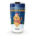Custom Mother's day Birthday Gifts For Pet Mom, Pet Lovers • My Favorite Human - Personalized Tumbler