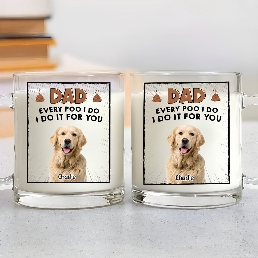 Custom Photo Father's day Birthday Gifts For Dog Dad, Dog Lovers • Poo I Do Photo - Personalized Glass Mug