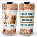 Custom Christmas Birthday Gifts For Pet Dad, Pet Lovers • Dear Dad Fur Ver - Personalized Tumbler