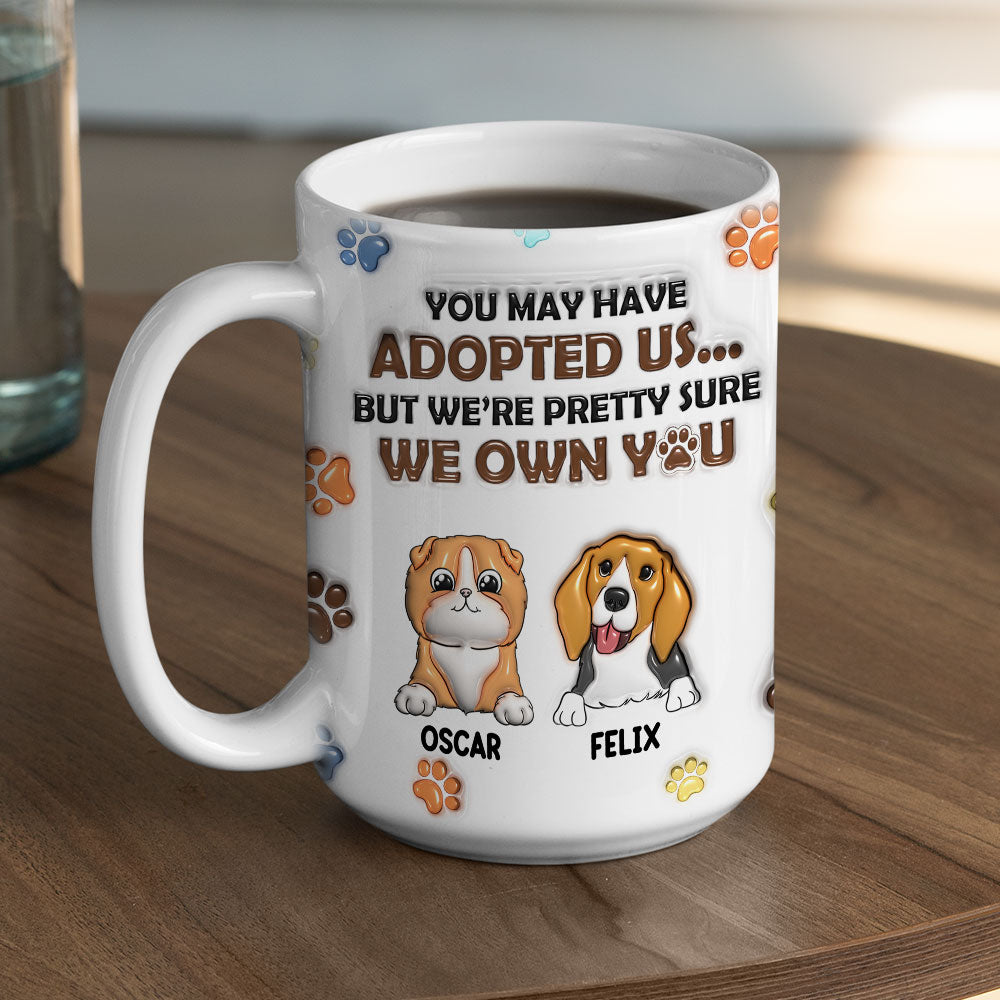 Custom Mother's day Birthday Gifts For Cat Mom, Cat Lovers • You May Have Adopted Pets - Personalized 3D Inflated Effect Mug