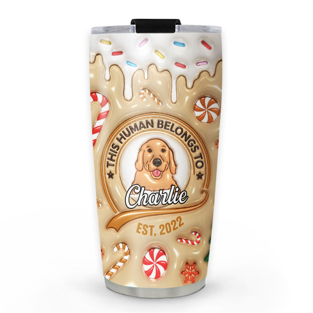 Custom Christmas Birthday Gifts For Dog Lovers • Human Belongs To Dog - Personalized 3D Inflated Effect Tumbler