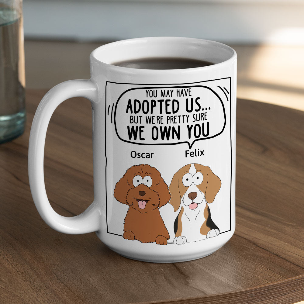 Custom Christmas Birthday Gifts For Dog Lovers • We Sure We Own You Ver Dog - Personalized Coffee Mug