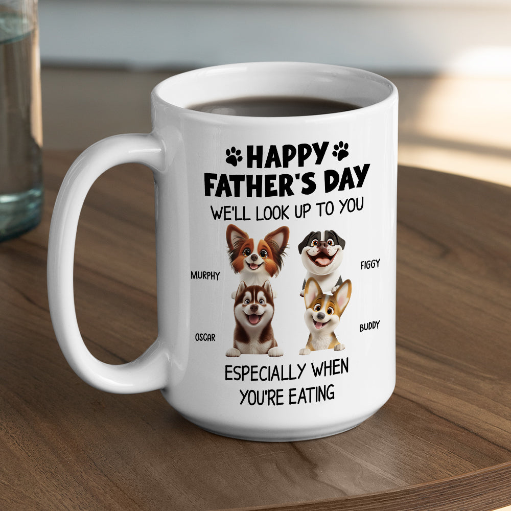 Custom Father's day Birthday Gifts For Dog Dad, Dog Lovers • Especially When You Are Eating - Personalized Coffee Mug