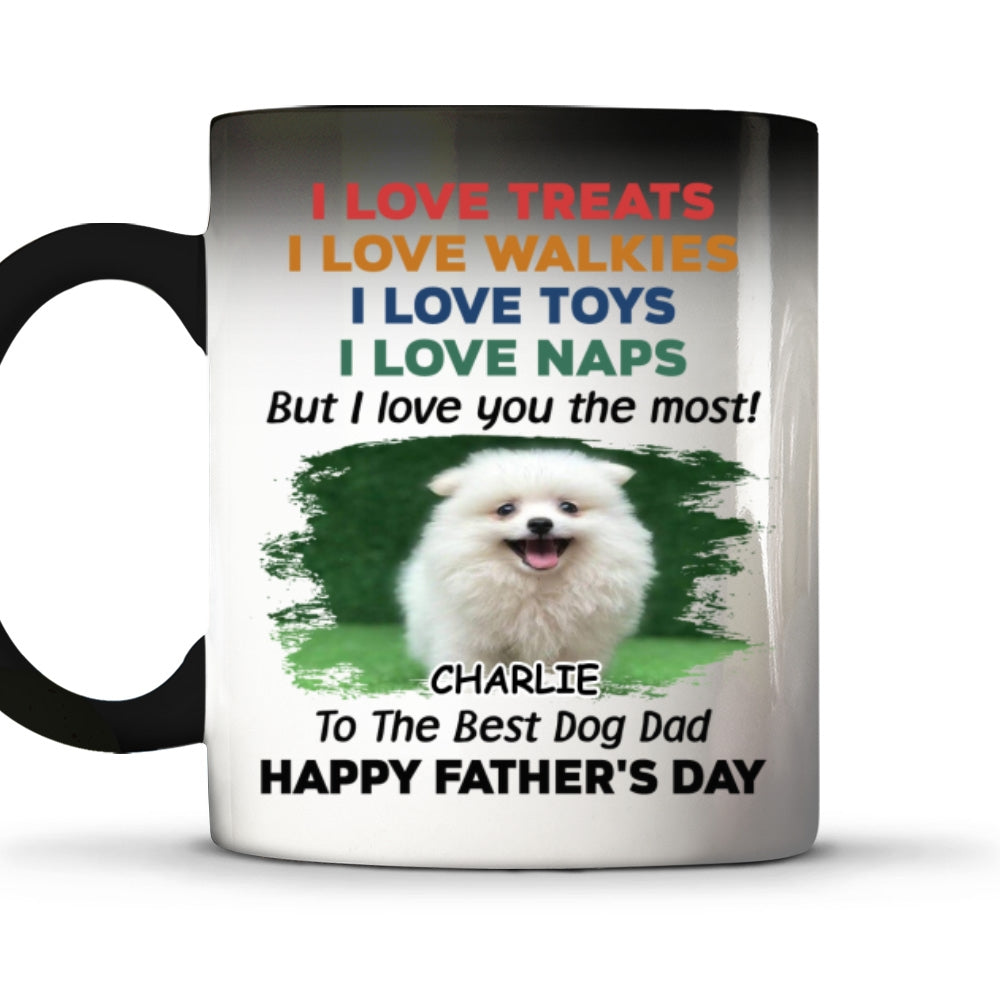 Custom Photo Father's day Birthday Gifts For Dog Dad, Dog Lovers • Love You The Most Version 2 Photo - Personalized Color Changing Mug
