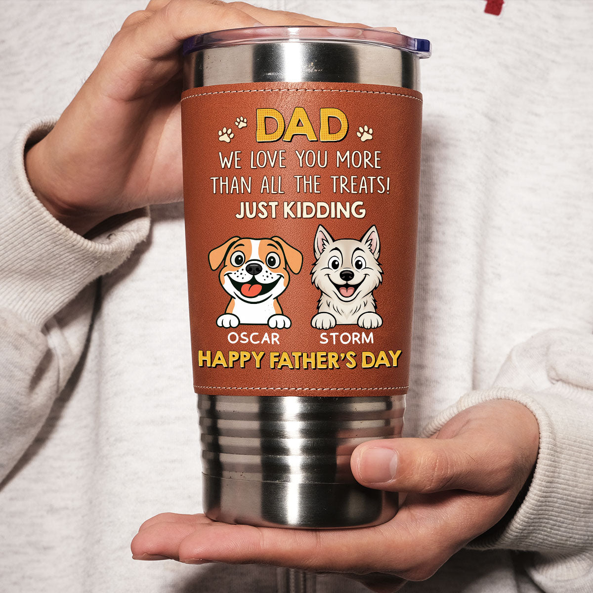Custom Father's day Birthday Gifts For Dog Dad, Dog Lovers • Dog Loves You More Than Treats - Personalized Leather Tumbler