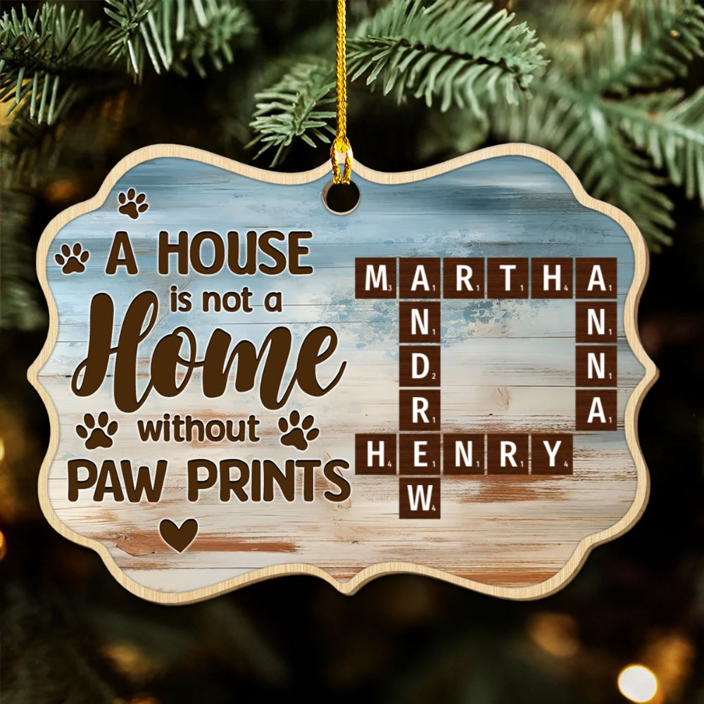 A House Is Not A Home Without Paw Prints - Personalized Wood Ornament