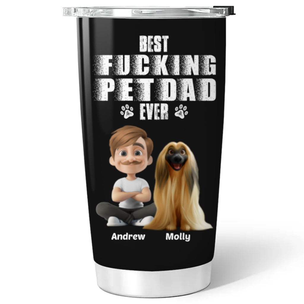 Custom Father's day Birthday Gifts For Pet Dad, Pet Lovers • Best Dad Ever Pet Ver - Personalized Tumbler