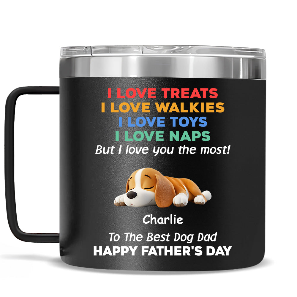 Custom Father's day Birthday Gifts For Dog Dad, Dog Lovers • Love You The Most Version 2 - Personalized 14oz Stainless Steel Tumbler With Handle