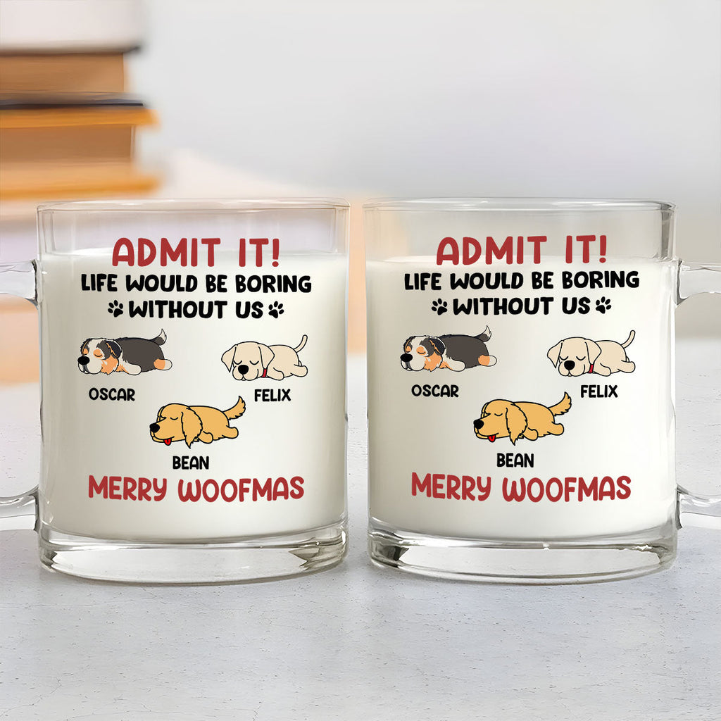 Custom Christmas Birthday Gifts For Dog Lovers • Admit It - Personalized Glass Mug