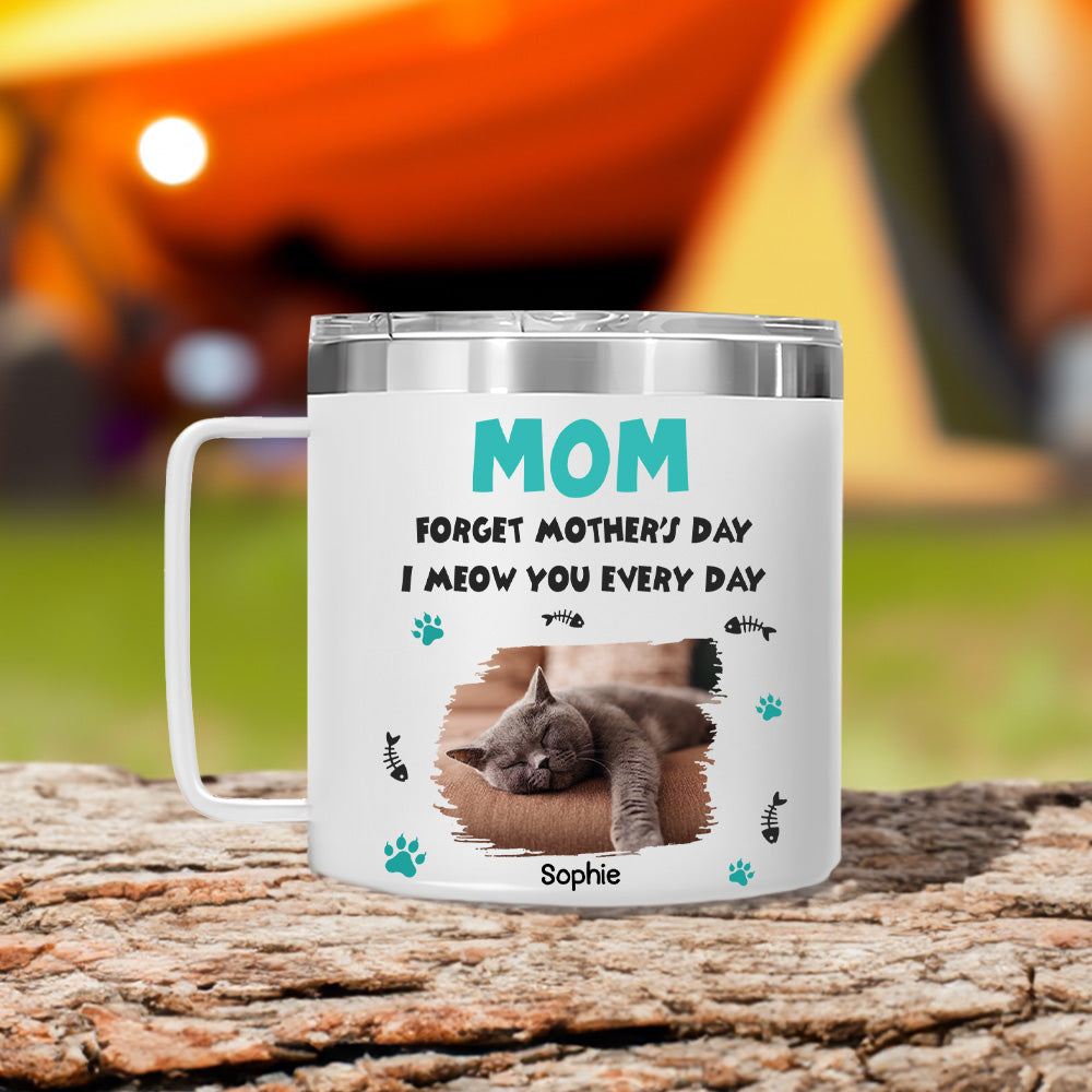 Custom Photo Mother's day Birthday Gifts For Cat Mom, Cat Lovers • Forget Mother Day Mom Ver Cat Photo - Personalized 14oz Stainless Steel Tumbler With Handle