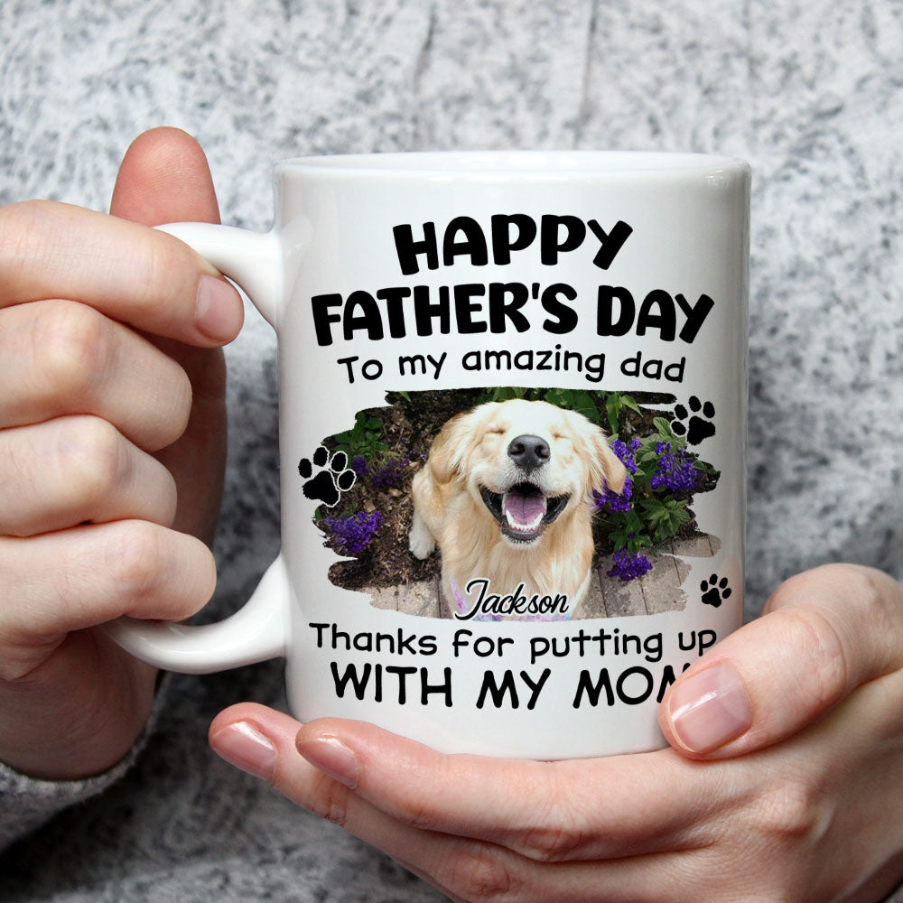 Custom Photo Father's day Birthday Gifts For Dog Dad, Dog Lovers • Putting Up With Funny Dad Photo - Personalized Coffee Mug