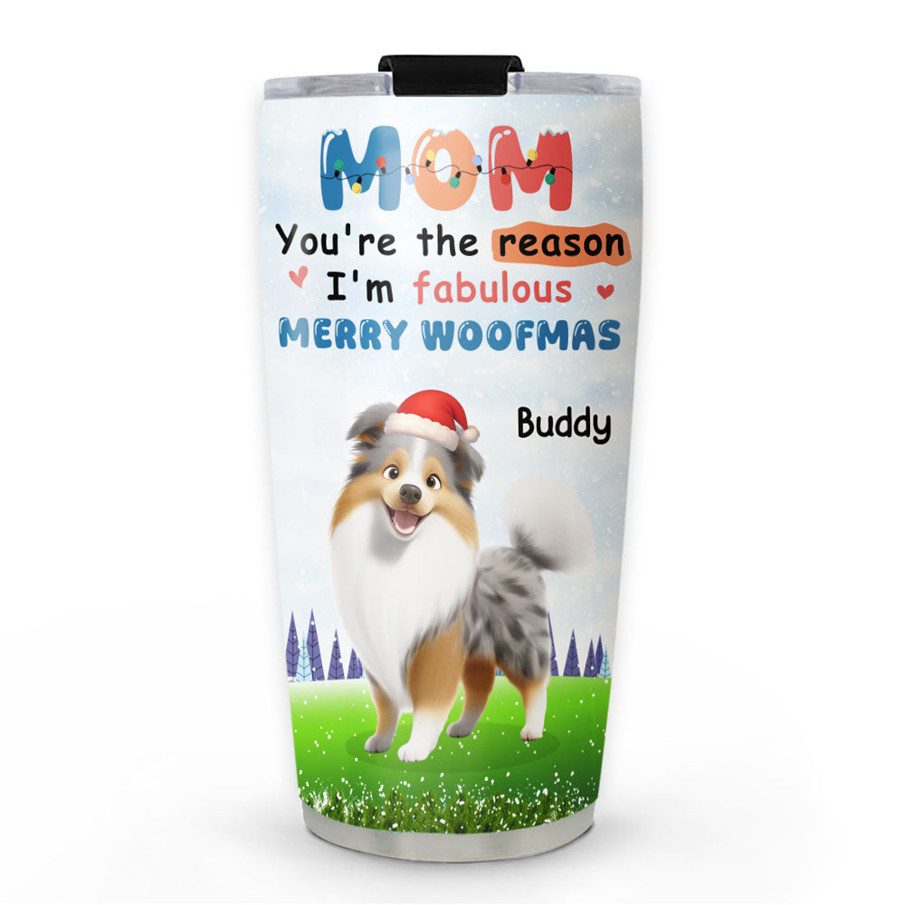 Custom Christmas Birthday Gifts For Dog Mom, Dog Lovers • You Are Absolutely The Reason - Personalized Tumbler
