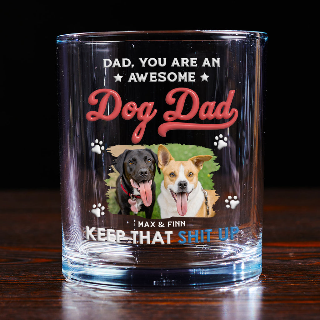 Keep It Up Dog Dad Photo - Personalized Whiskey Glass