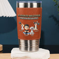 Custom Christmas Birthday Gifts For Dog Dad, Dog Lovers • Silence Dog Time - Personalized Leather Tumbler