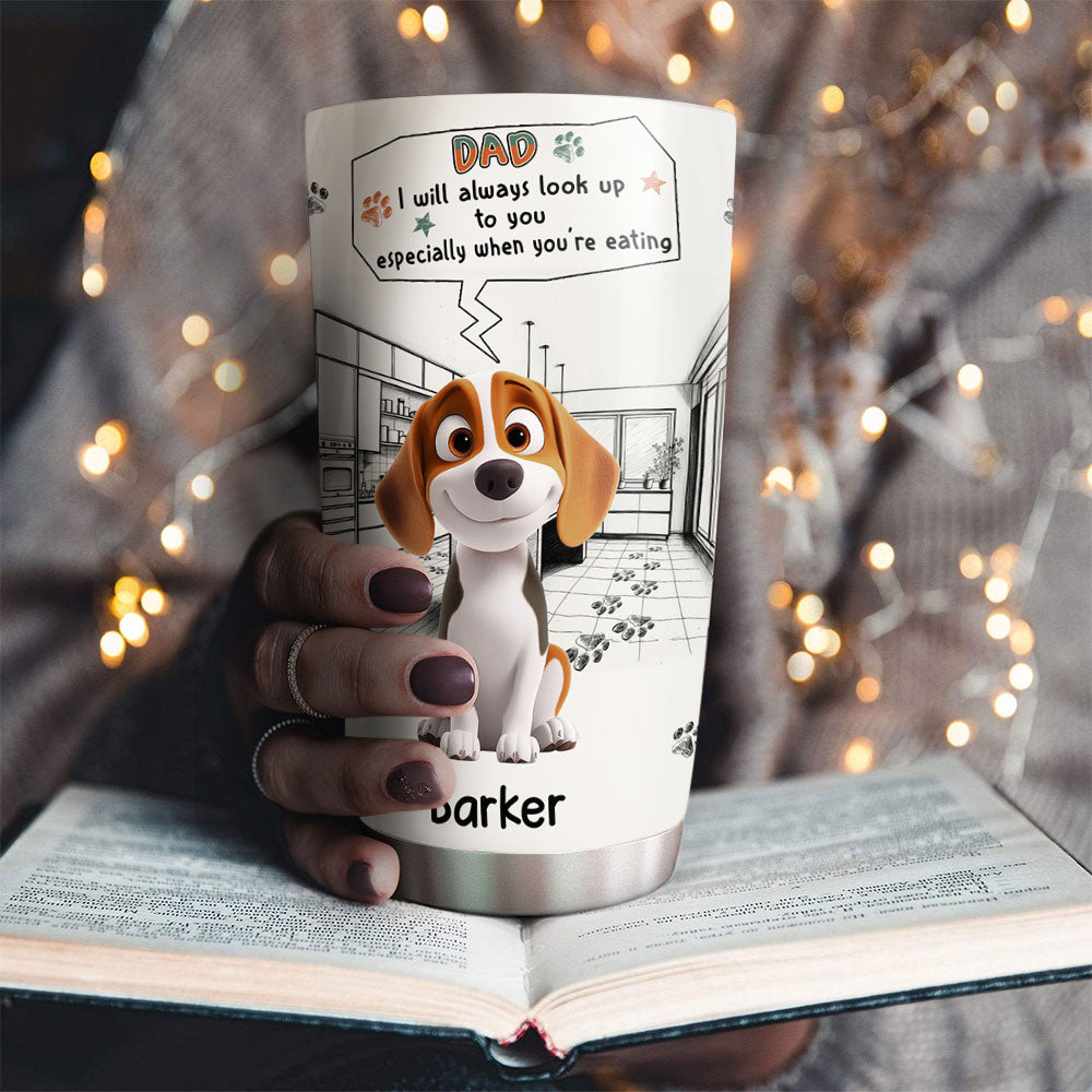 Custom Mother's Father's day Birthday Gifts For Dog Mom, Dog Lovers • Keep Staring At You When Eating - Personalized Tumbler