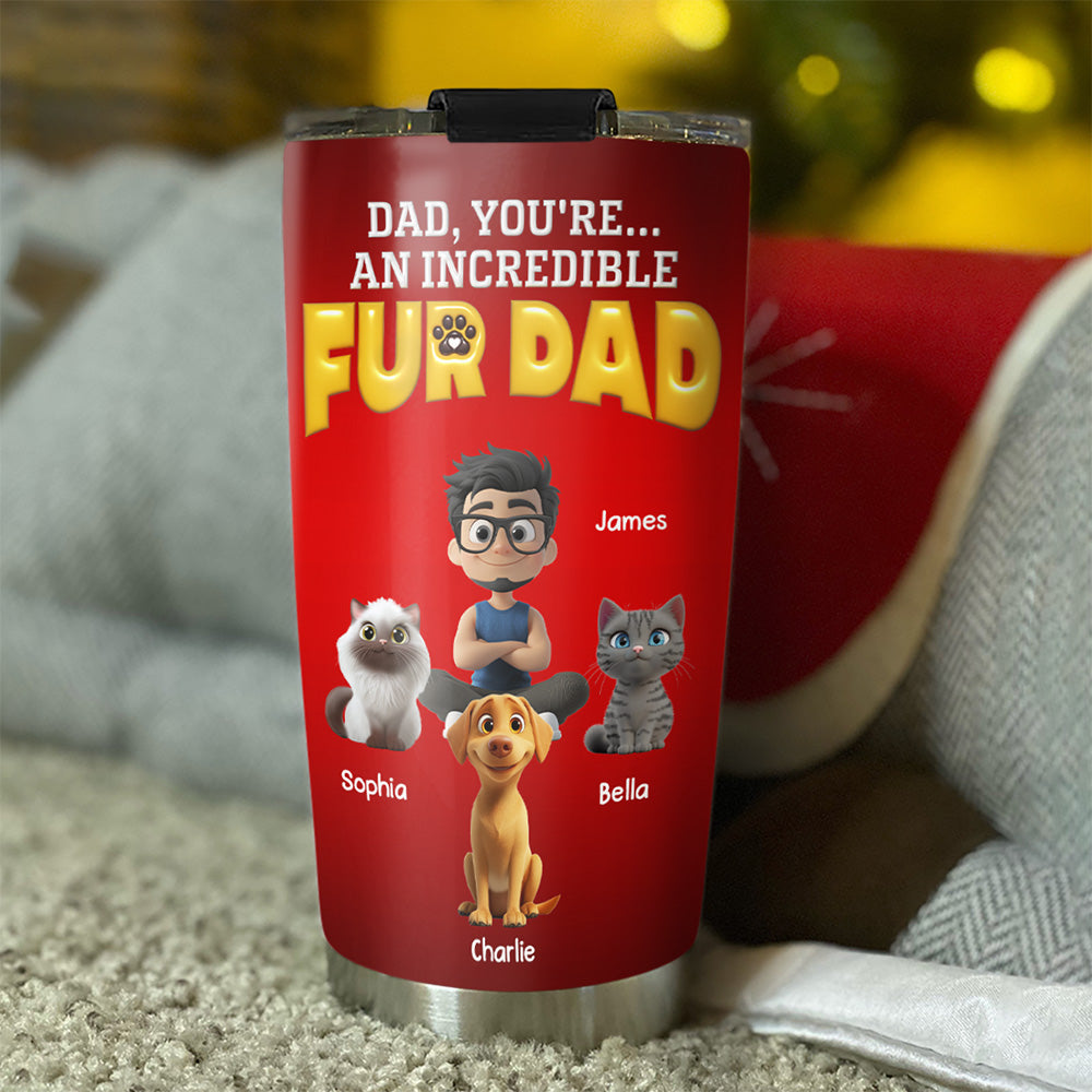 Custom Father's day Birthday Gifts For Pet Dad, Pet Lovers • You Are An Awesome Pet Dad - Personalized 3D Inflated Effect Tumbler
