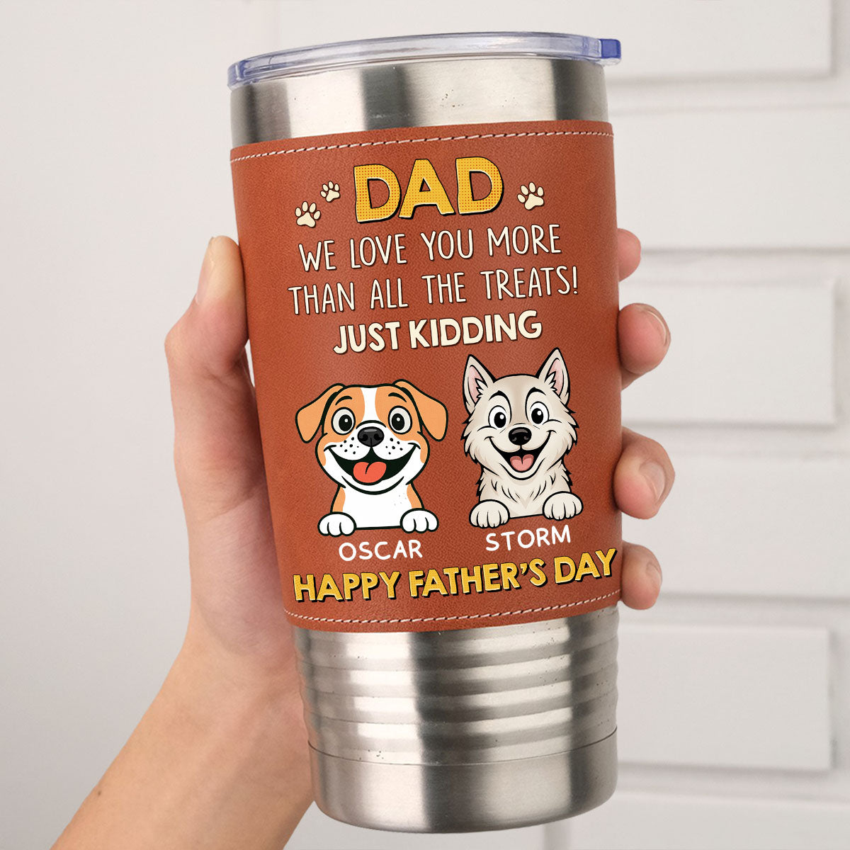 Custom Father's day Birthday Gifts For Dog Dad, Dog Lovers • Dog Loves You More Than Treats - Personalized Leather Tumbler